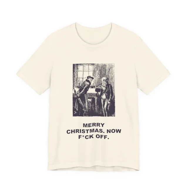 Merry Christmas. Now F*ck Off. — A Christmas Carol design printed on a natural t-shirt