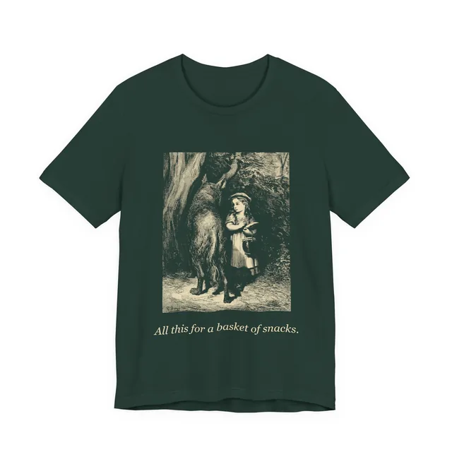 All this for a basket of snacks. — Le Petit Chaperon Rouge — Histoires ou contes du temps passé design printed on a forest t-shirt